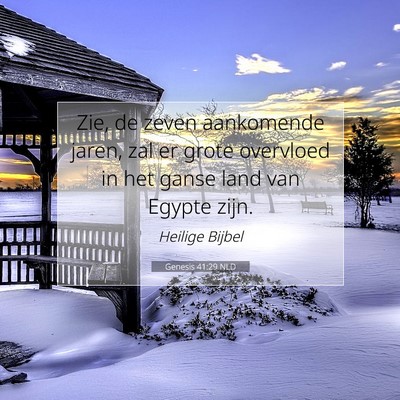 Picture 07 - Genesis 41:29 NLD - Zie, de zeven aankomende jaren, zal er grote - Bible Verse Picture
