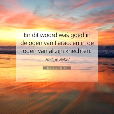Picture 07 - Genesis 41:37 NLD - En dit woord was goed in de ogen van Farao, en in - Bible Verse Picture