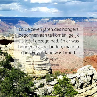 Picture 07 - Genesis 41:54 NLD - En de zeven jaren des hongers begonnen aan te - Bible Verse Picture