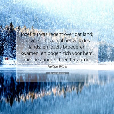 Picture 07 - Genesis 42:6 NLD - Jozef nu was regent over dat land; hij verkocht - Bible Verse Picture