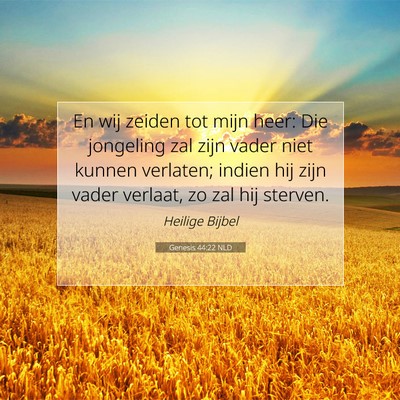 Picture 07 - Genesis 44:22 NLD - En wij zeiden tot mijn heer: Die jongeling zal - Bible Verse Picture