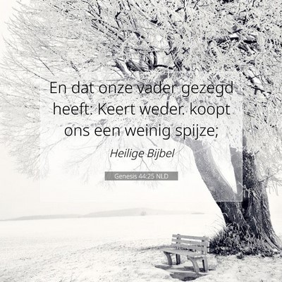 Picture 07 - Genesis 44:25 NLD - En dat onze vader gezegd heeft: Keert weder. - Bible Verse Picture
