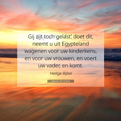 Picture 07 - Genesis 45:19 NLD - Gij zijt toch gelast: doet dit, neemt u uit - Bible Verse Picture