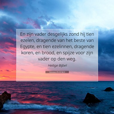 Picture 07 - Genesis 45:23 NLD - En zijn vader desgelijks zond hij tien ezelen, - Bible Verse Picture