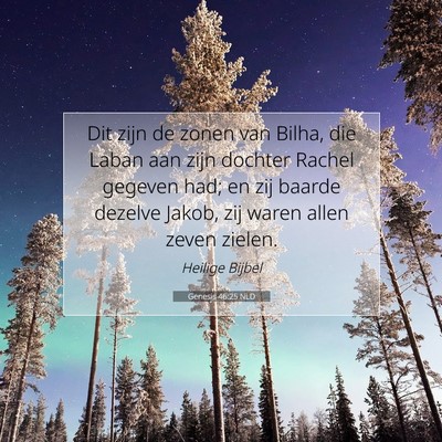 Picture 07 - Genesis 46:25 NLD - Dit zijn de zonen van Bilha, die Laban aan zijn - Bible Verse Picture