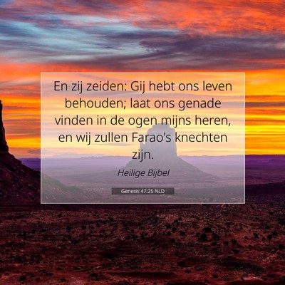 Picture 07 - Genesis 47:25 NLD - En zij zeiden: Gij hebt ons leven behouden; laat - Bible Verse Picture