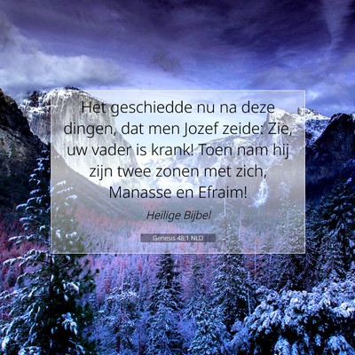 Picture 07 - Genesis 48:1 NLD - Het geschiedde nu na deze dingen, dat men Jozef - Bible Verse Picture
