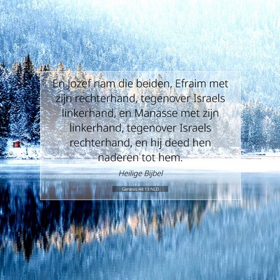 Picture 07 - Genesis 48:13 NLD - En Jozef nam die beiden, Efraim met zijn - Bible Verse Picture