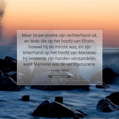 Picture 07 - Genesis 48:14 NLD - Maar Israel strekte zijn rechterhand uit, en - Bible Verse Picture