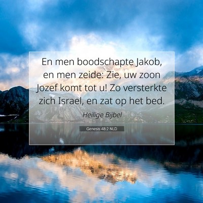 Picture 07 - Genesis 48:2 NLD - En men boodschapte Jakob, en men zeide: Zie, uw - Bible Verse Picture