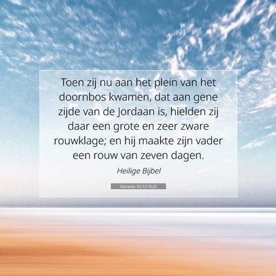Picture 07 - Genesis 50:10 NLD - Toen zij nu aan het plein van het doornbos - Bible Verse Picture