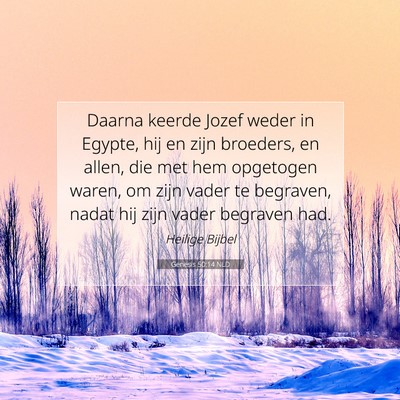 Picture 07 - Genesis 50:14 NLD - Daarna keerde Jozef weder in Egypte, hij en zijn - Bible Verse Picture