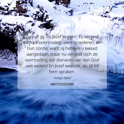 Picture 07 - Genesis 50:17 NLD - Zo zult gij tot Jozef zeggen: Ei, vergeef toch de - Bible Verse Picture