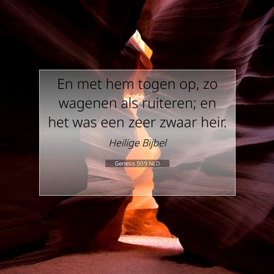 Picture 07 - Genesis 50:9 NLD - En met hem togen op, zo wagenen als ruiteren; en - Bible Verse Picture