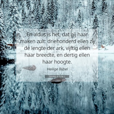 Picture 07 - Genesis 6:15 NLD - En aldus is het, dat gij haar maken zult: - Bible Verse Picture