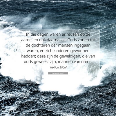 Picture 07 - Genesis 6:4 NLD - In die dagen waren er reuzen op de aarde, en ook - Bible Verse Picture