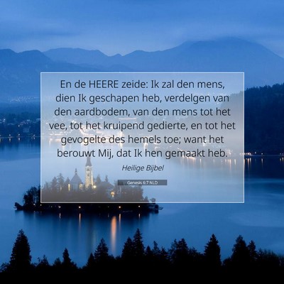 Picture 07 - Genesis 6:7 NLD - En de HEERE zeide: Ik zal den mens, dien Ik - Bible Verse Picture