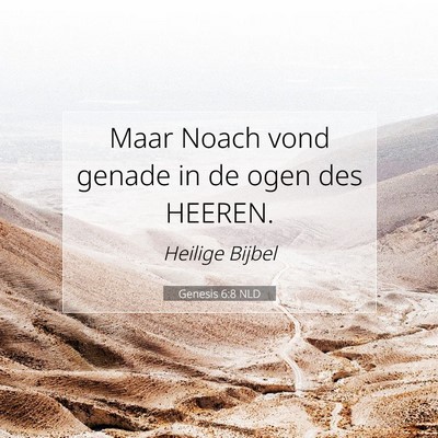 Picture 07 - Genesis 6:8 NLD - Maar Noach vond genade in de ogen des - Bible Verse Picture