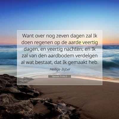 Picture 07 - Genesis 7:4 NLD - Want over nog zeven dagen zal Ik doen regenen op - Bible Verse Picture
