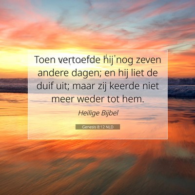 Picture 07 - Genesis 8:12 NLD - Toen vertoefde hij nog zeven andere dagen; en hij - Bible Verse Picture