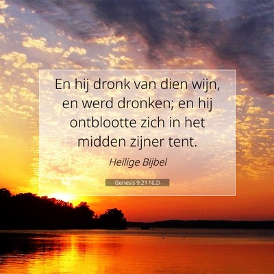 Picture 07 - Genesis 9:21 NLD - En hij dronk van dien wijn, en werd dronken; en - Bible Verse Picture