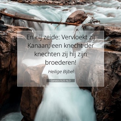 Picture 07 - Genesis 9:25 NLD - En hij zeide: Vervloekt zij Kanaan; een knecht - Bible Verse Picture