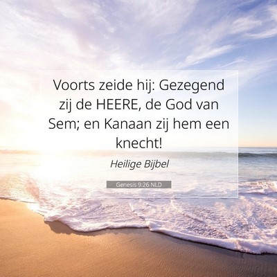 Picture 07 - Genesis 9:26 NLD - Voorts zeide hij: Gezegend zij de HEERE, de God - Bible Verse Picture