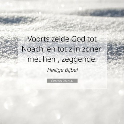 Picture 07 - Genesis 9:8 NLD - Voorts zeide God tot Noach, en tot zijn zonen met - Bible Verse Picture
