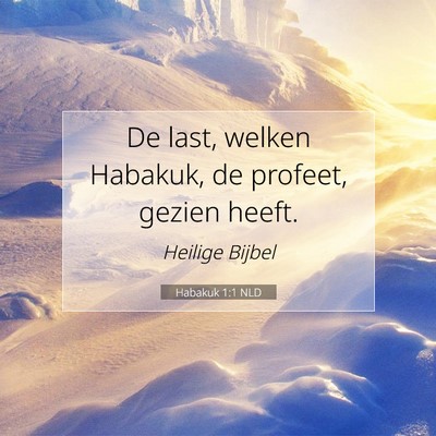 Picture 07 - Habakuk 1:1 NLD - De last, welken Habakuk, de profeet, gezien - Bible Verse Picture