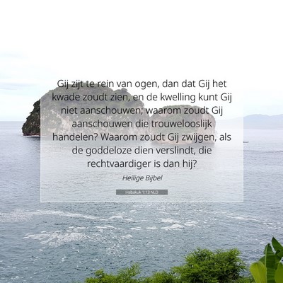 Picture 07 - Habakuk 1:13 NLD - Gij zijt te rein van ogen, dan dat Gij het kwade - Bible Verse Picture