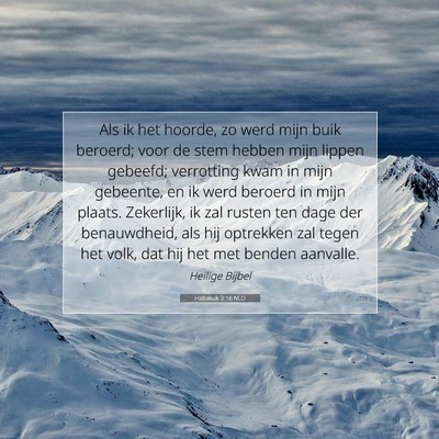 Picture 07 - Habakuk 3:16 NLD - Als ik het hoorde, zo werd mijn buik beroerd; - Bible Verse Picture