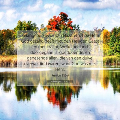 Picture 07 - Handelingen 10:38 NLD - Belangende Jezus van Nazareth, hoe Hem God - Bible Verse Picture