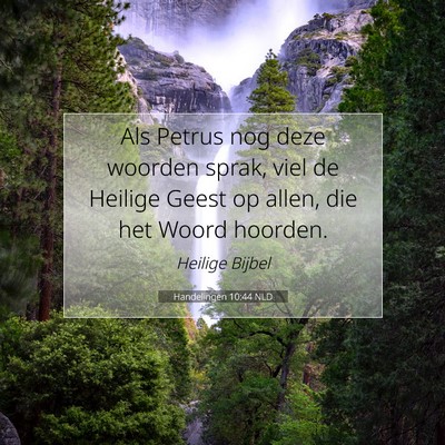 Picture 07 - Handelingen 10:44 NLD - Als Petrus nog deze woorden sprak, viel de - Bible Verse Picture
