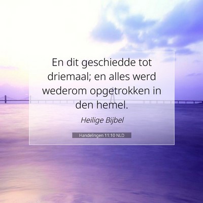 Picture 07 - Handelingen 11:10 NLD - En dit geschiedde tot driemaal; en alles werd - Bible Verse Picture