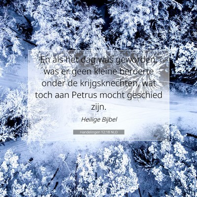 Picture 07 - Handelingen 12:18 NLD - En als het dag was geworden, was er geen kleine - Bible Verse Picture
