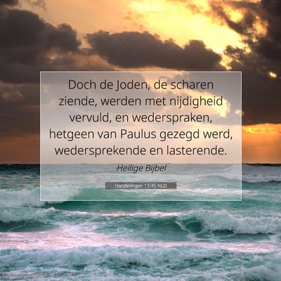Picture 07 - Handelingen 13:45 NLD - Doch de Joden, de scharen ziende, werden met - Bible Verse Picture