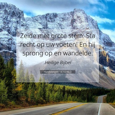 Picture 07 - Handelingen 14:10 NLD - Zeide met grote stem: Sta recht op uw voeten! En - Bible Verse Picture