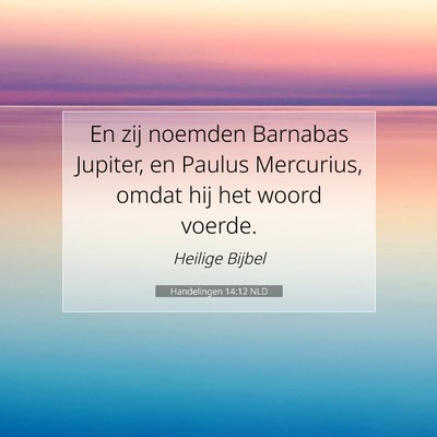 Picture 07 - Handelingen 14:12 NLD - En zij noemden Barnabas Jupiter, en Paulus - Bible Verse Picture