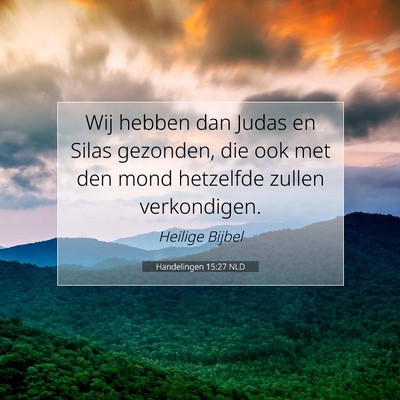 Picture 07 - Handelingen 15:27 NLD - Wij hebben dan Judas en Silas gezonden, die ook - Bible Verse Picture