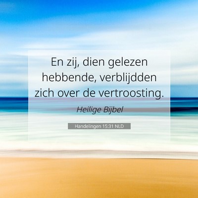 Picture 07 - Handelingen 15:31 NLD - En zij, dien gelezen hebbende, verblijdden zich - Bible Verse Picture