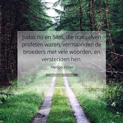 Picture 07 - Handelingen 15:32 NLD - Judas nu en Silas, die ook zelven profeten waren, - Bible Verse Picture