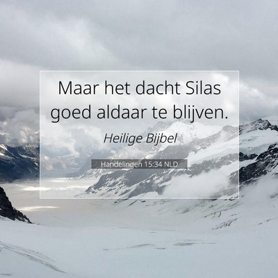 Picture 07 - Handelingen 15:34 NLD - Maar het dacht Silas goed aldaar te - Bible Verse Picture