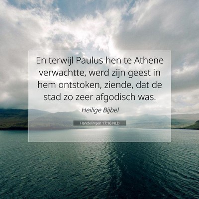 Picture 07 - Handelingen 17:16 NLD - En terwijl Paulus hen te Athene verwachtte, werd - Bible Verse Picture