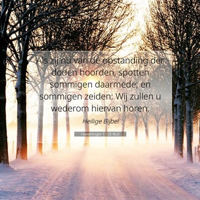 Picture 07 - Handelingen 17:32 NLD - Als zij nu van de opstanding der doden hoorden, - Bible Verse Picture
