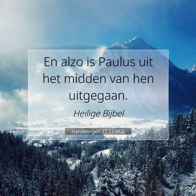Picture 07 - Handelingen 17:33 NLD - En alzo is Paulus uit het midden van hen - Bible Verse Picture