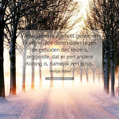 Picture 07 - Handelingen 17:7 NLD - Welke Jason in zijn huis genomen heeft; en alle - Bible Verse Picture