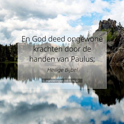 Picture 07 - Handelingen 19:11 NLD - En God deed ongewone krachten door de handen van - Bible Verse Picture