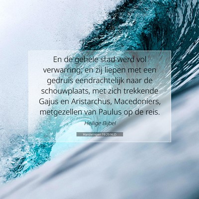 Picture 07 - Handelingen 19:29 NLD - En de gehele stad werd vol verwarring; en zij - Bible Verse Picture
