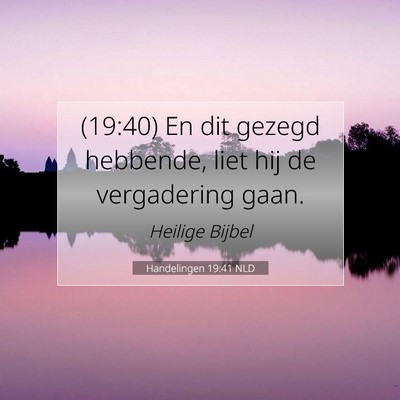 Picture 07 - Handelingen 19:41 NLD - (19:40) En dit gezegd hebbende, liet hij de - Bible Verse Picture