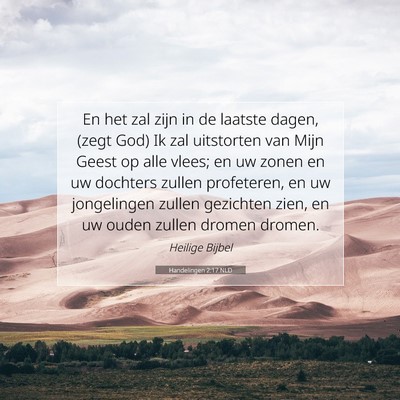 Picture 07 - Handelingen 2:17 NLD - En het zal zijn in de laatste dagen, (zegt God) - Bible Verse Picture